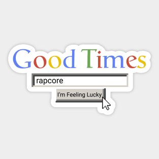 Good Times Rapcore Sticker